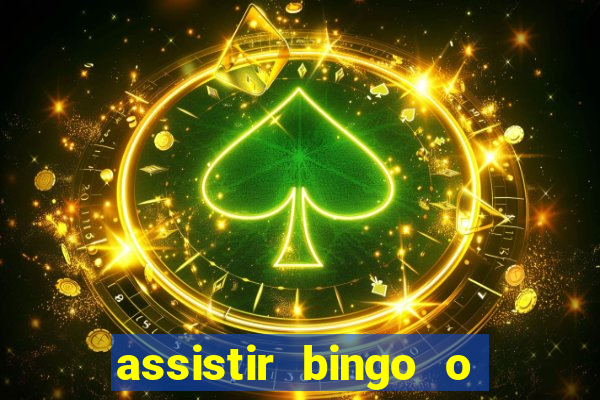 assistir bingo o rei das manhas filme completo dublado